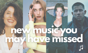 New Music You May Have Missed from February 2021