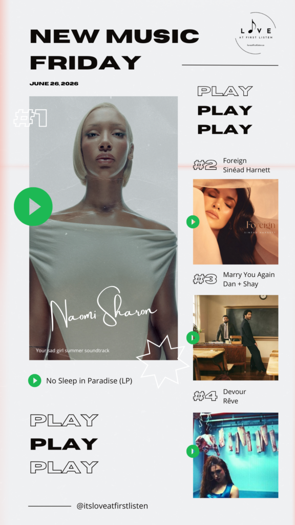 Listing of Love at First Listen's best of New Music Friday picks for June 26, 2026 – namely Naomi Sharon, Sinead Harnett, Dan + Shay, and Rêve