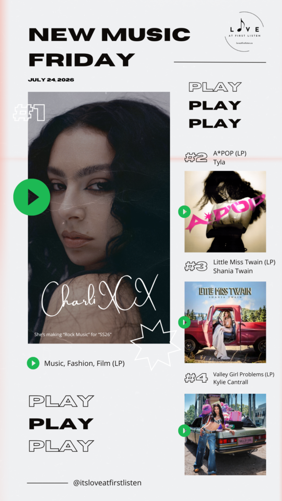 Listing of Love at First Listen's best of New Music Friday picks for July 24, 2026 – namely Charli XCX, Tyla, Shania Twain, and Kylie Cantrall